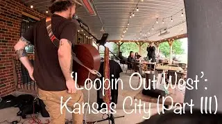 'Loopin Out West': Kansas City (Part III)