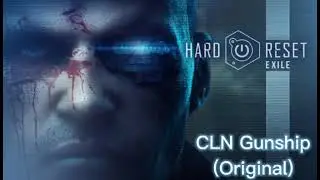 Hard Reset OST - Exile: Combat 4 - CLN Gunship (Original) Extended Edition DLC