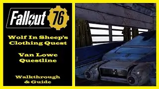 Fallout 76 - Wolf In Sheep's Clothing Quest - Van Lowe Questline - Ep71