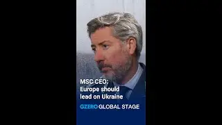 MSC CEO: Europe should lead on Ukraine | Global Stage