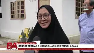 PONDOK AT-TAHWIL: RESORT TERBIAR & USANG DIJADIKAN PONDOK AGAMA