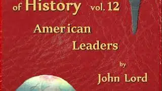 Beacon Lights of History, Volume 12: American Leaders by John LORD read by KHand | Full Audio Book