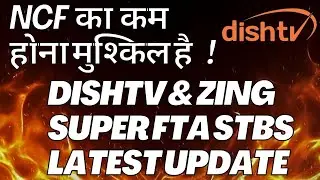 Zing Super FTA Dishtv & Other DPOs Latest Update on NCF|