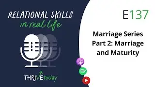 E137 Marriage Series Part 2: Marriage and Maturity