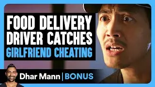Food Delivery DRIVER CATCHES Girlfriend CHEATING | Dhar Mann Bonus!