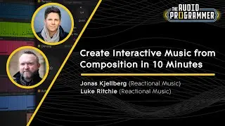 Create Interactive Music from Composition in 10 Minutes | Jonas K. + Luke R. (Reactional Music)