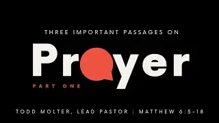 Prayer: Part One, Matthew 6:5-18