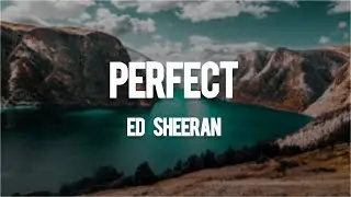 Ed Sheeran - Perfect (Lyrics)