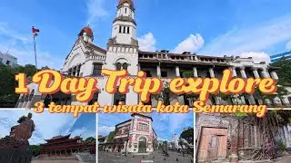 3 TEMPAT WISATA  WAJIB  DIKUNJUNGI DI KOTA SEMARANG | EXPLORE 1 HARI JELAJAH 3 WISATA KOTA SEMARANG