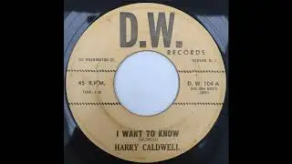 Harry Caldwell - I Want To Know (D.W.)