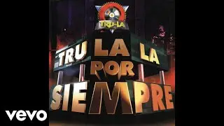 Tru La La - Si Pudiera Tenerte (Official Audio)