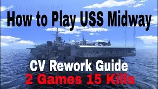 How to Play USS Midway T10 CV Wows World of Warships Rework Gameplay