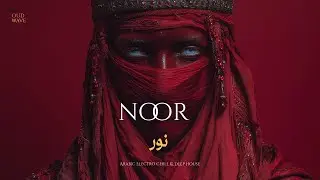 Noor | نور  &ndash; Arabic House Music & Arabic Chill Deep House