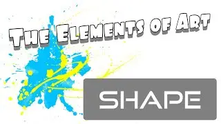 Shape (The Elements of Art)
