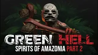 РАЗГАДЫВАЮ ЛЕГЕНДЫ ДЖУНГЛЕЙ ► GREEN HELL ► THE SPIRITS OF AMAZONIA PART 2