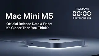 Mac Mini M5 Official Release Date & Price: It's Closer Than You Think?