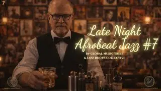 Late Night Afrobeat Jazz #7 &ndash; Modern Afrobeat Jazz Fusion Compilation