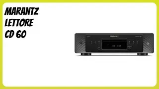 RECENSIONE (2025) : Marantz Lettore CD 60. DETTAGLI