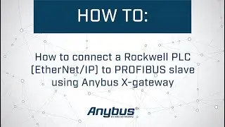 How to connect a Rockwell PLC (EtherNet/IP) to PROFIBUS slave using Anybus X-gateway