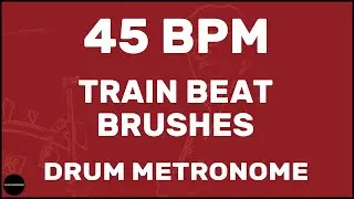 Train Beat Brushes | Drum Metronome Loop | 45 BPM