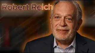 Robert Reich's Blueprint for a Fair Economy