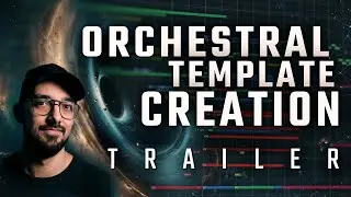 Orchestral Template Creation -Trailer