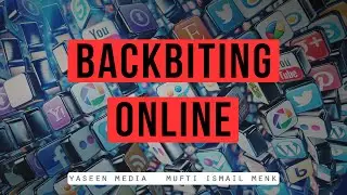 Backbiting And Gossiping Online - Mufti Ismail Menk - Yaseen Media