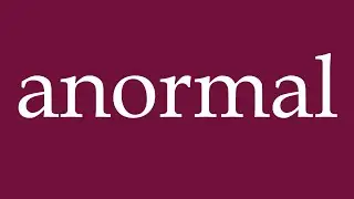 How to Pronounce ''anormal'' (abnormal) Correctly in German