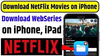 How to Download NetFlix Movies & Web-Series on iPhone/iPad [2025] | NetFlix Movie Download on iPhone