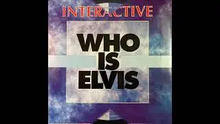 Interactive - Who Is Elvis (Seventy 7 Mix)