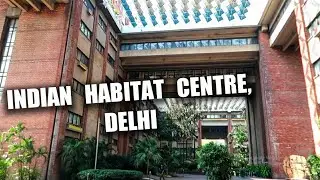 All about India Habitat Centre, Lodhi Road || Delhi