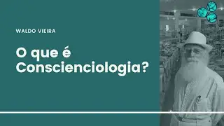 O que &eacute; a Conscienciologia? - Waldo Vieira