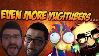 EVEN MORE YUGITUBERS...