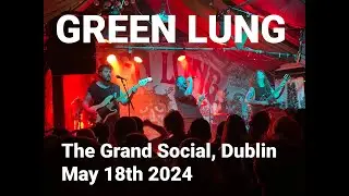 Green Lung   The Grand Social, Dublin 18th May 2024