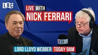 Nick Ferrari interviews Andrew Lloyd Webber live on LBC | watch live