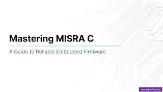 Mastering MISRA C: A Guide to Reliable Embedded Firmware