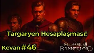 Targaryen Hesaplaşması! - Kevan Lannister 46. B&ouml;l&uuml;m M&B Bannerlord T&uuml;rk&ccedil;e Oynanış (R.O.T 6.3)
