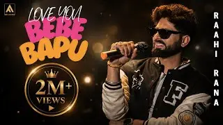 LOVE YOU BEBE BAPU (Full Song) RAAHI RANA | DEDICATED TO PARENTS