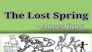 The Lost Spring|Class 12 English Flamingo| Detailed Explanation 