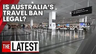 COVID-19: Is the ban on Australian residents leaving the country legal? | 7NEWS