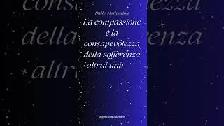 Frasi sagge: La Compassione: L&rsquo;Umanit&agrave; Misurata