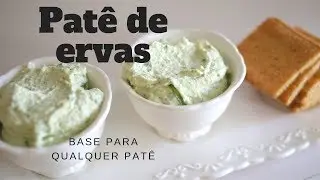 MELHOR PAT&Ecirc; DA VIDA | Pat&ecirc; de ervas finas com alho