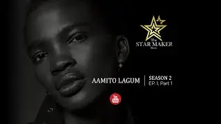 SEASON 2: STAR MAKER // EP.1: Part 1: AAMITO LAGUM