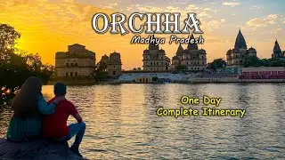 Places you should NOT miss in ORCHHA | Madhya Pradesh | Complete Itinerary