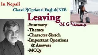 Leaving by M G Vassanji | Summary, Themes, MCQs, Q&A |Class 12|Optional  English | NEB