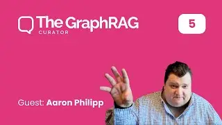 S1E5: The GraphRAG Curator in interview with Aaron Philipp