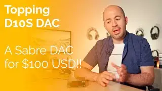 Обзор ЦАП Topping D10S &mdash; ЦАП Sabre всего за 100 долларов!