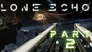Lone Echo |Part 2| Making Repairs (No Commentary)