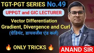 UPPGT || GIC LECTURER || UPPSC || GRADIENT || DIVERGENCE || CURL || SERIES No. 49 || Maths Ambrosia 