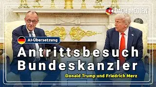 Antrittsbesuch des deutschen Bundeskanzlers - Donald Trump und Friedrich Merz (Deutsch)